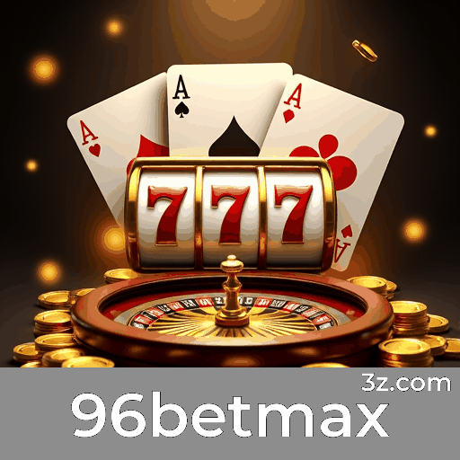 96betmax: Seu Cassino Online Confiável